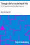 [Gutenberg 14665] • Through the Air to the North Pole / Or, The Wonderful Cruise of the Electric Monarch